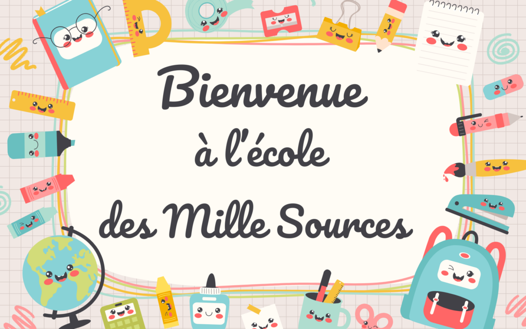 Inscriptions scolaires 2025/2026 à l’école des Mille Sources.